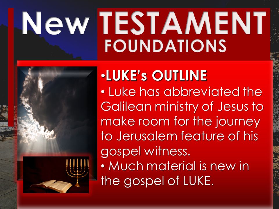 LUKE’s OUTLINE LUKE’s OUTLINE Luke has abbreviated the Galilean ministry of Jesus to make room for the journey to Jerusalem feature of his gospel witness.