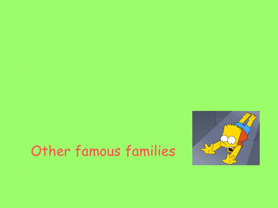 Other famous families