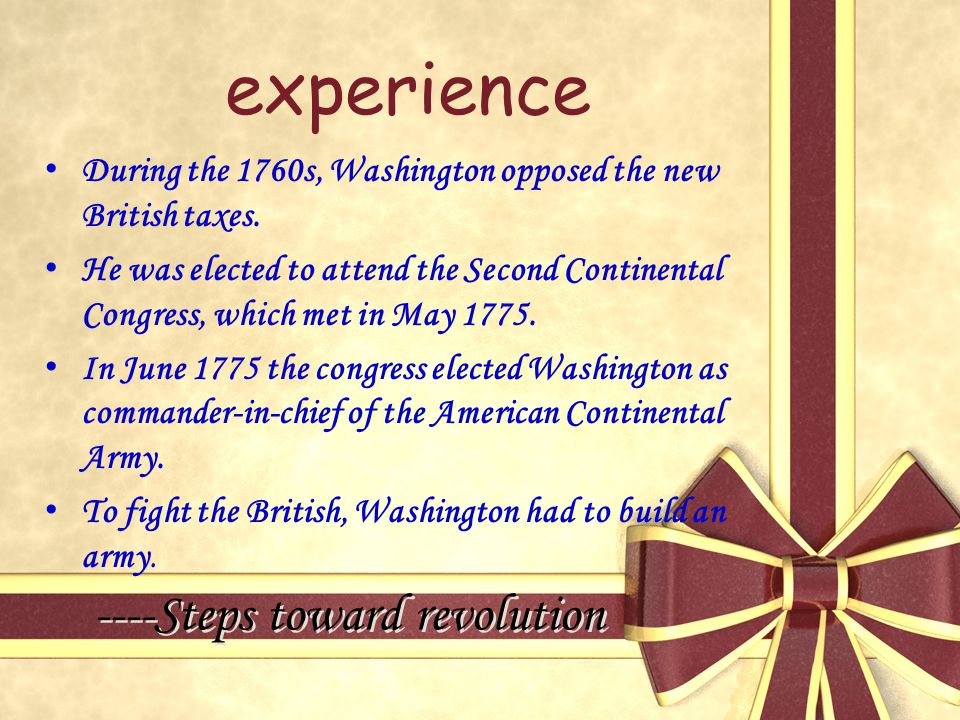 experience D uring the 1760s, Washington opposed the new British taxes.