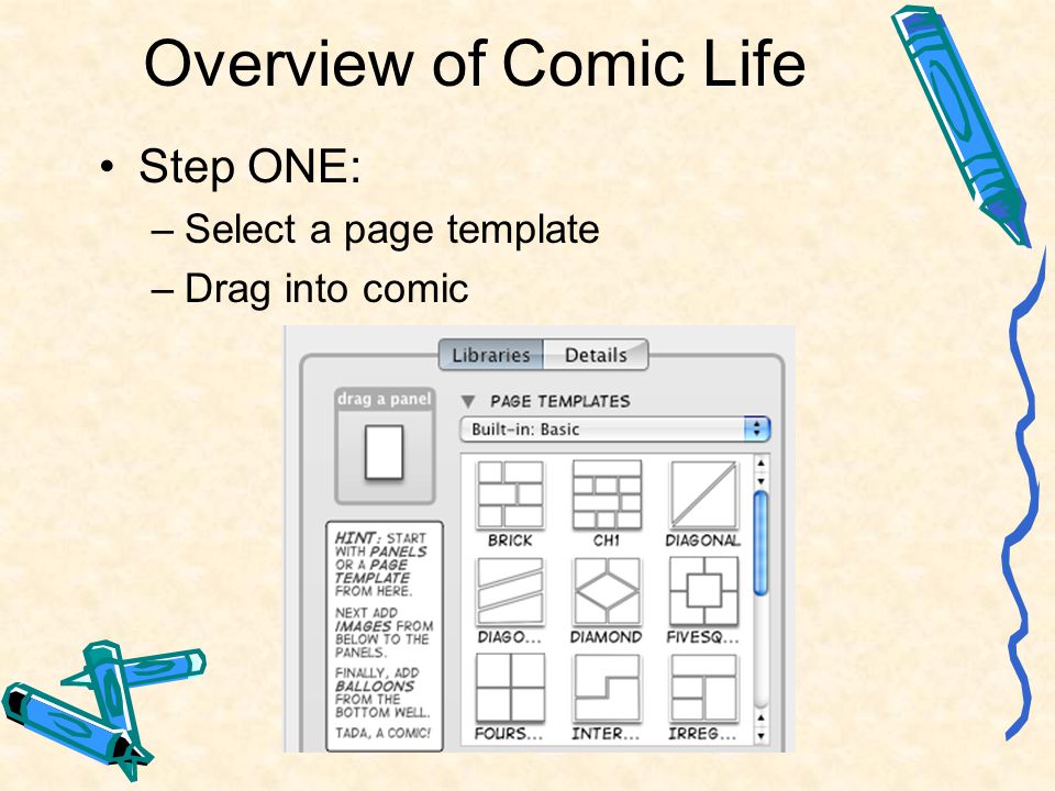 Overview of Comic Life Step ONE: –Select a page template –Drag into comic