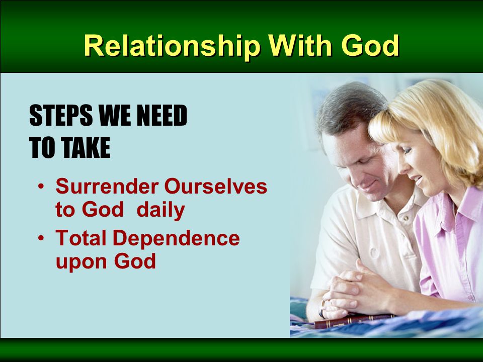 Relationship With God Surrender Ourselves to God daily Total Dependence upon God STEPS WE NEED TO TAKE
