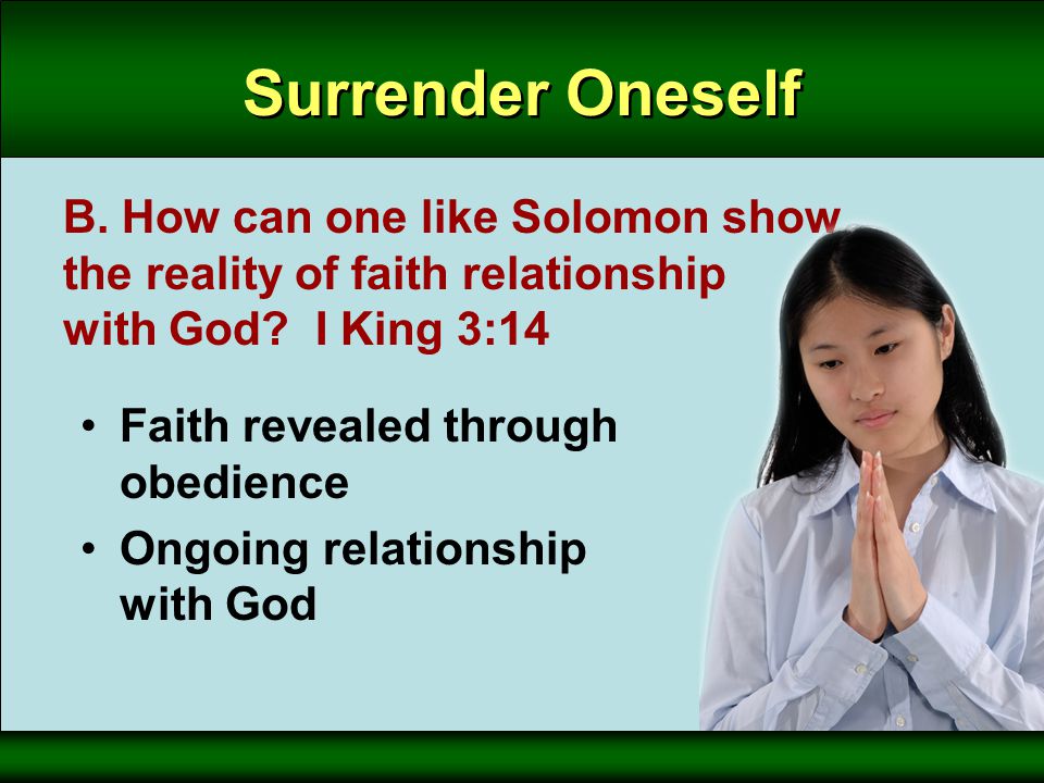 Faith revealed through obedience Ongoing relationship with God Surrender Oneself B.