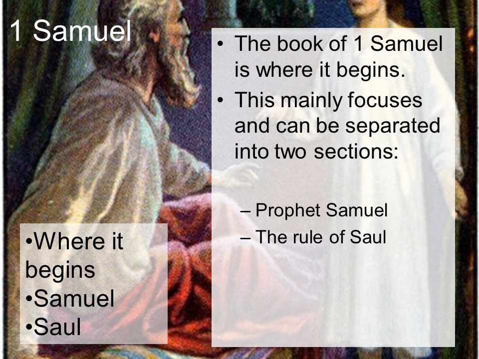 1 Samuel The book of 1 Samuel is where it begins.