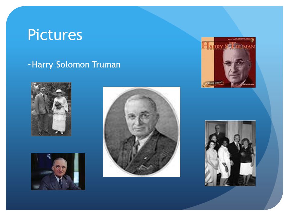 Pictures ~Harry Solomon Truman