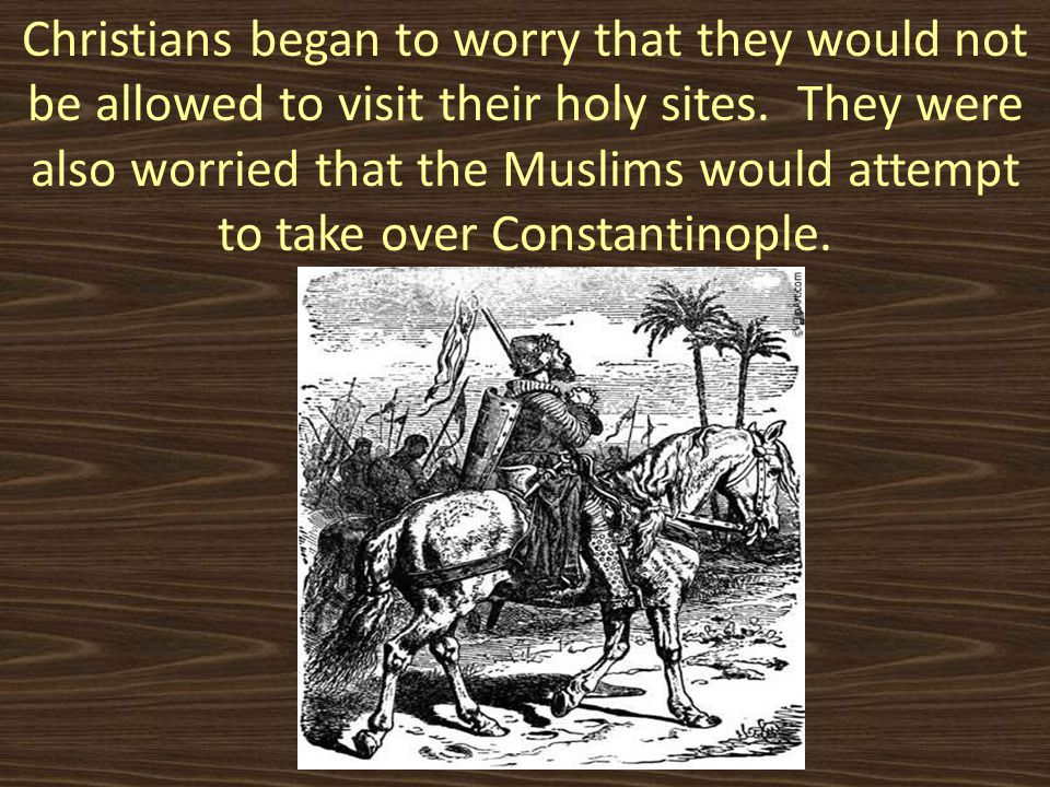 Christians began to worry that they would not be allowed to visit their holy sites.