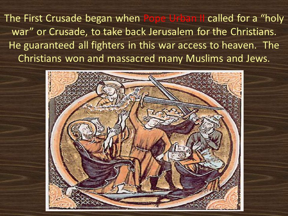 The First Crusade began when Pope Urban II called for a holy war or Crusade, to take back Jerusalem for the Christians.