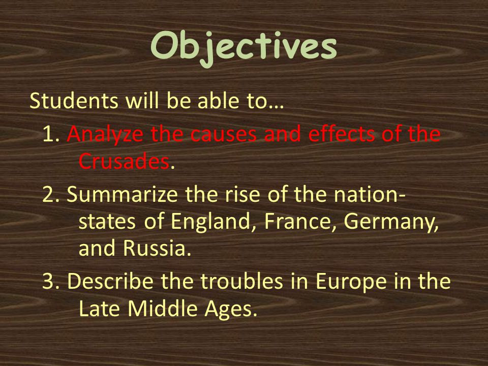 Objectives Students will be able to… 1. Analyze the causes and effects of the Crusades.