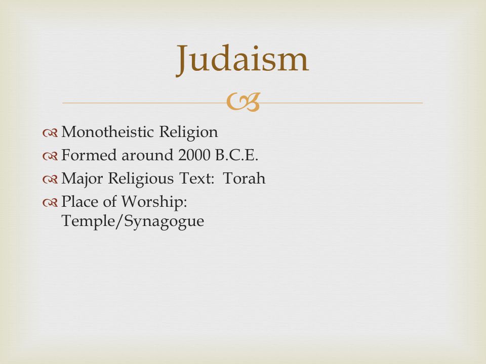   Monotheistic Religion  Formed around 2000 B.C.E.