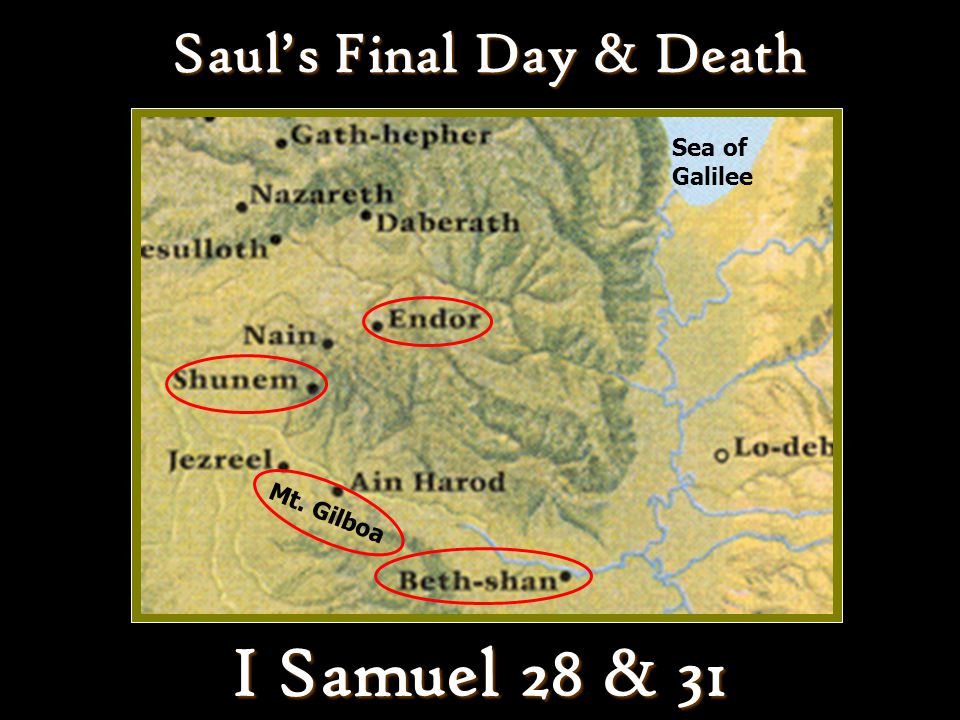 Sea of Galilee Mt. Gilboa Saul’s Final Day & Death I Samuel 28 & 31