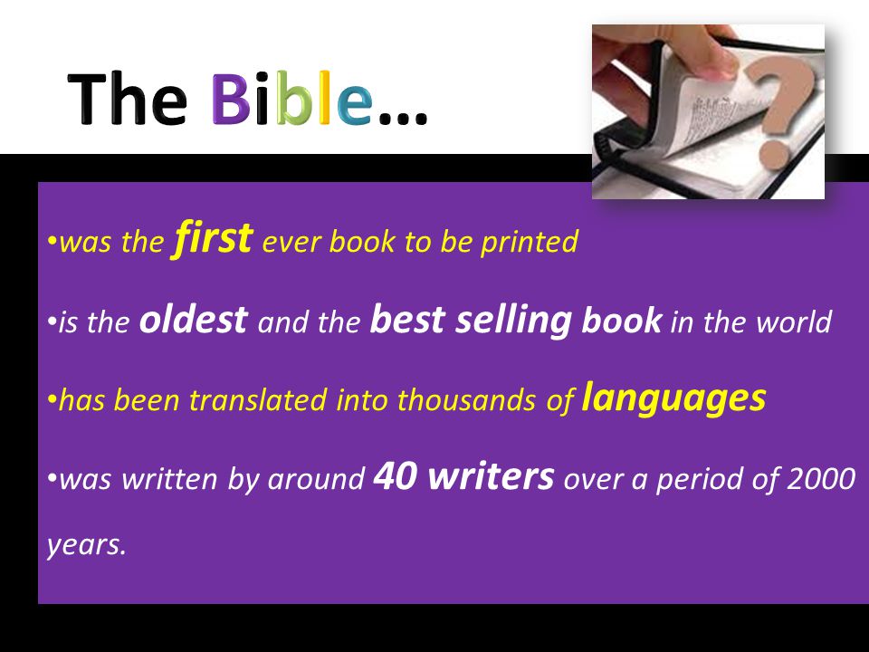 was the first ever book to be printed is the oldest and the best selling book in the world has been translated into thousands of languages was written by around 40 writers over a period of 2000 years.