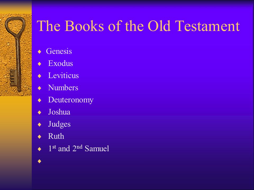 The Books of the Old Testament  Genesis  Exodus  Leviticus  Numbers  Deuteronomy  Joshua  Judges  Ruth  1 st and 2 nd Samuel 