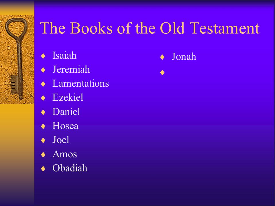 The Books of the Old Testament  Isaiah  Jeremiah  Lamentations  Ezekiel  Daniel  Hosea  Joel  Amos  Obadiah  Jonah 