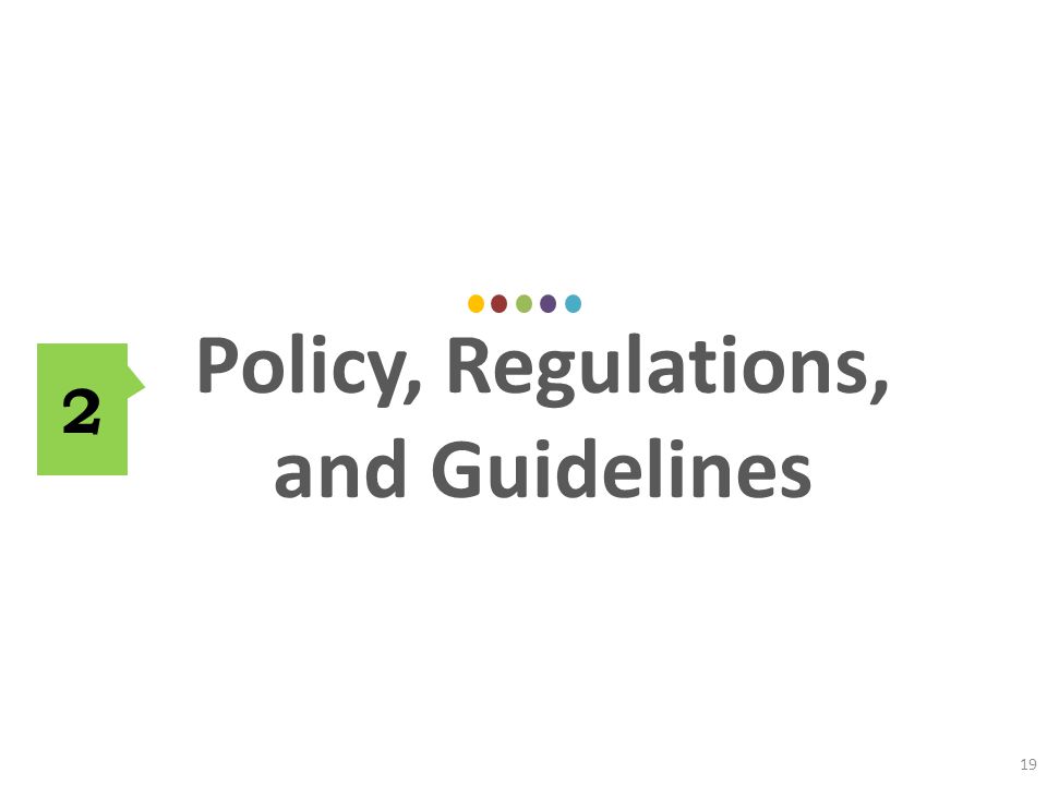 Policy, Regulations, and Guidelines 19 2