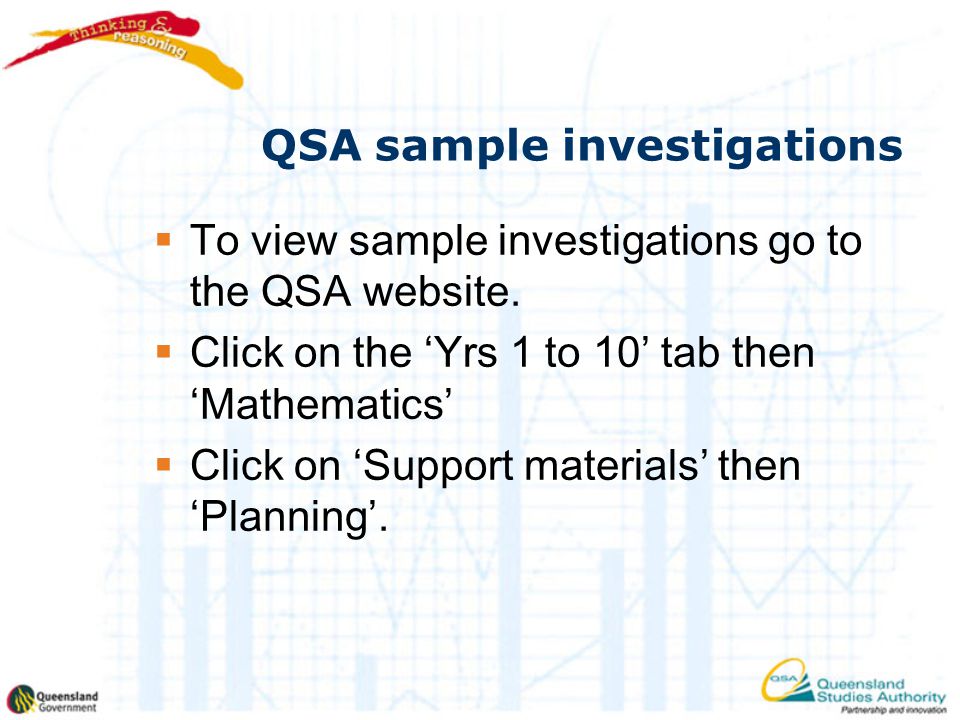 QSA sample investigations  To view sample investigations go to the QSA website.