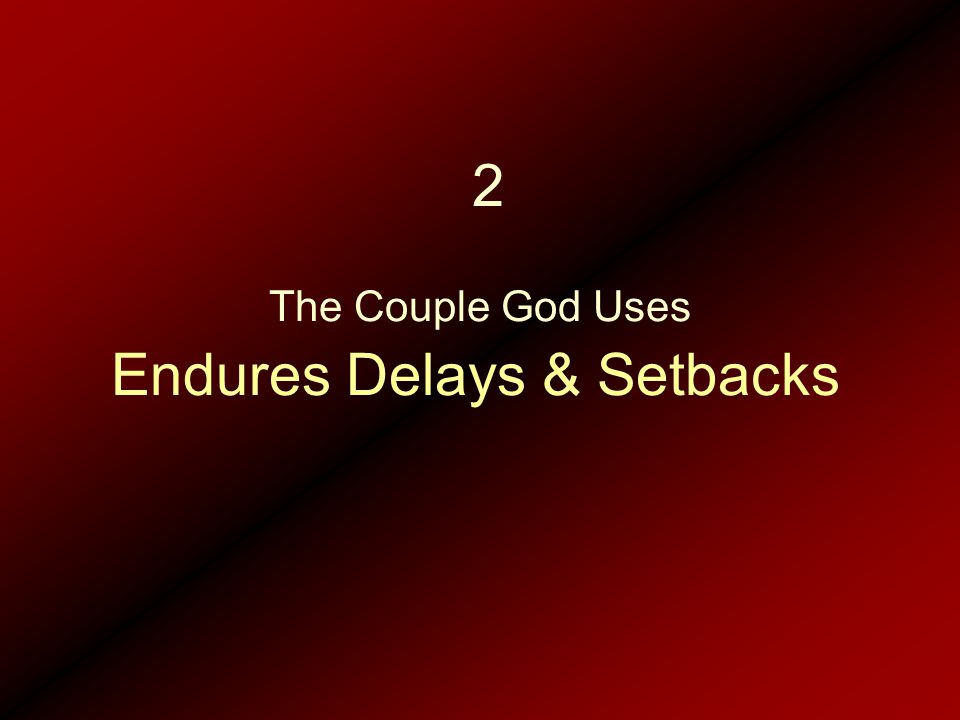 Endures Delays & Setbacks The Couple God Uses 2