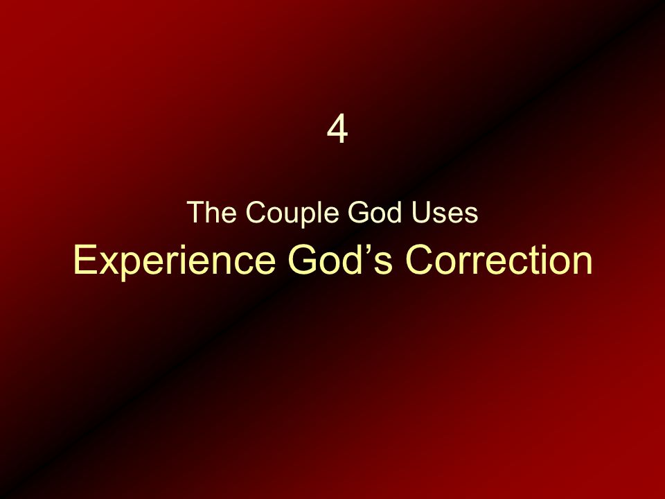 Experience God’s Correction The Couple God Uses 4