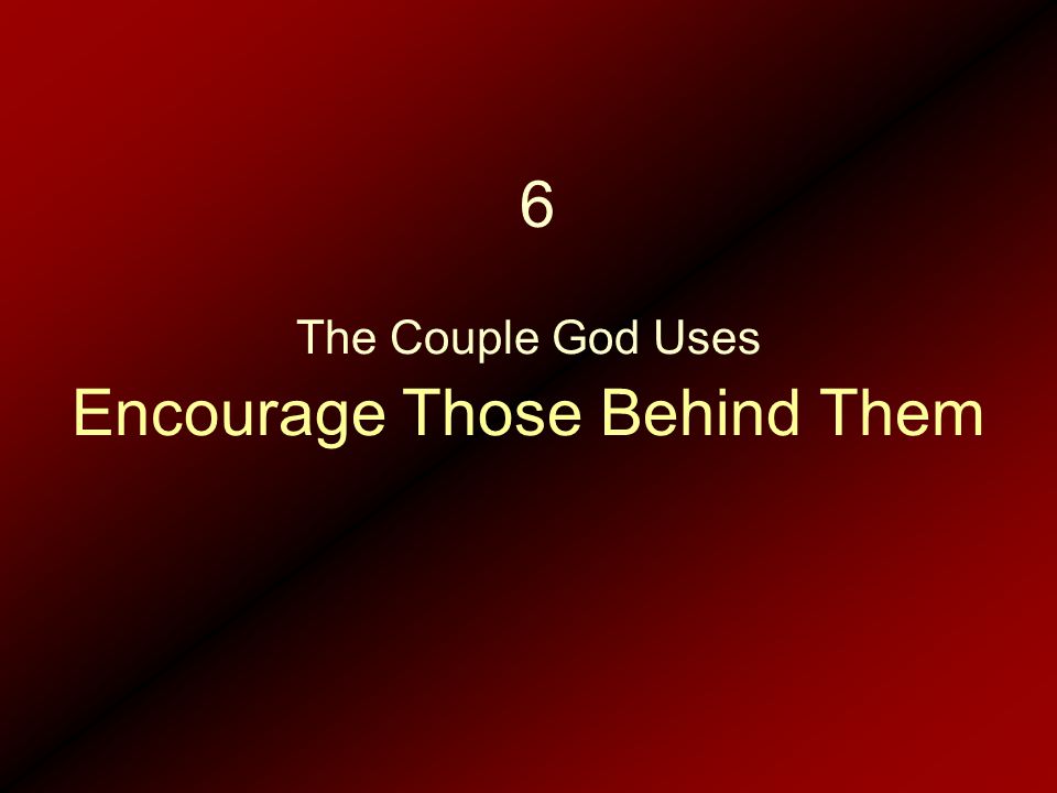 Encourage Those Behind Them The Couple God Uses 6