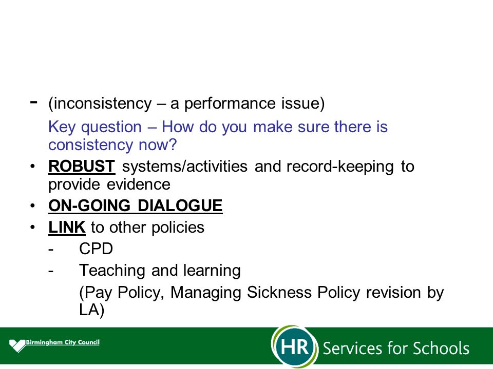 - (inconsistency – a performance issue) Key question – How do you make sure there is consistency now.