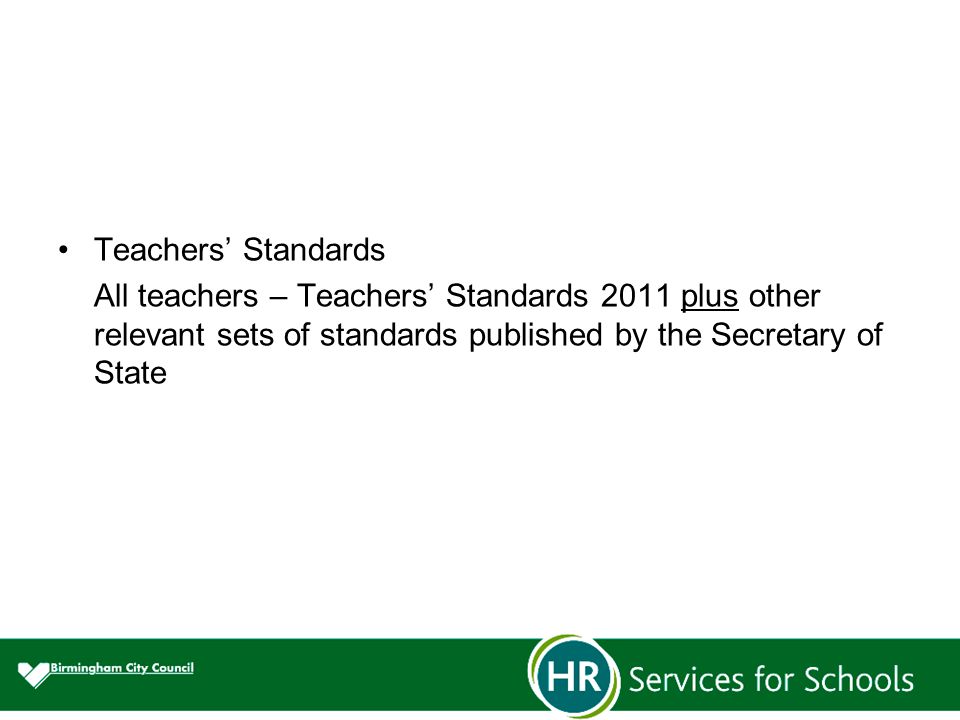 Teachers’ Standards All teachers – Teachers’ Standards 2011 plus other relevant sets of standards published by the Secretary of State