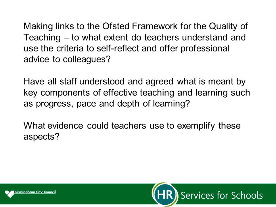 Making links to the Ofsted Framework for the Quality of Teaching – to what extent do teachers understand and use the criteria to self-reflect and offer professional advice to colleagues.