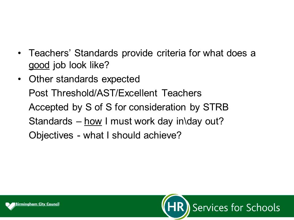 Teachers’ Standards provide criteria for what does a good job look like.