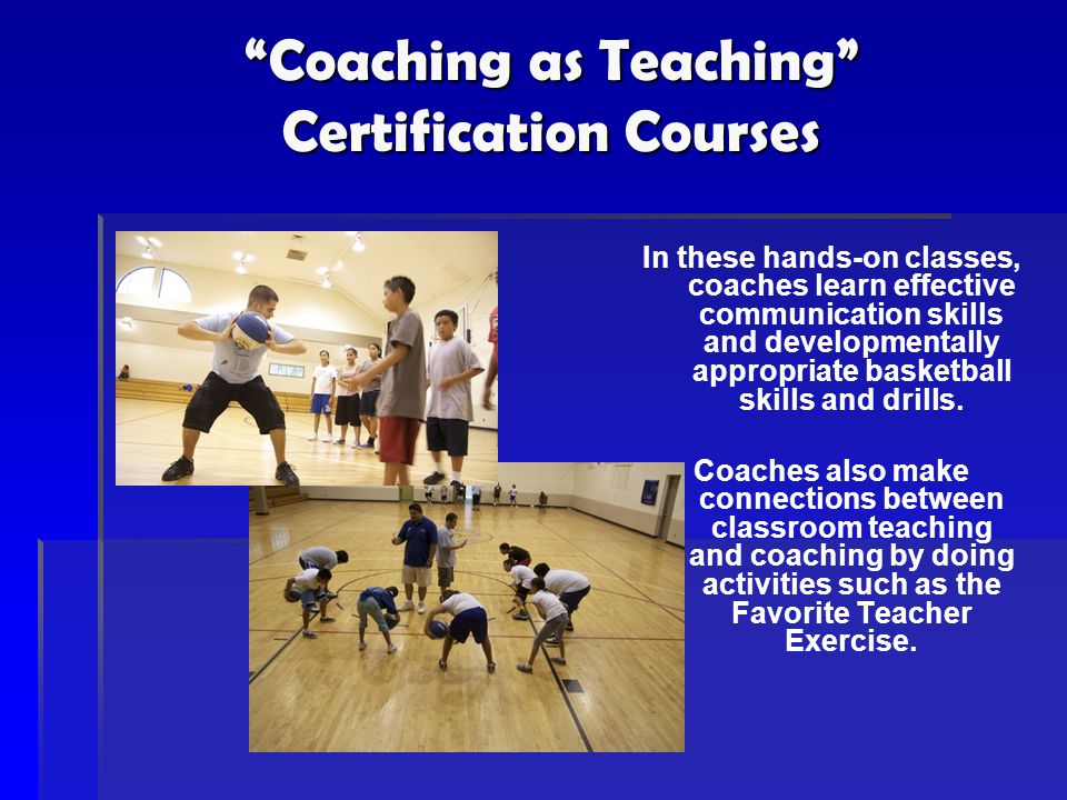 In these hands-on classes, coaches learn effective communication skills and developmentally appropriate basketball skills and drills.