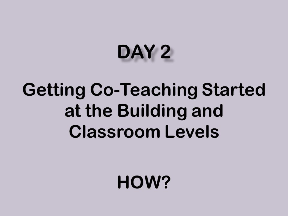 Getting Co-Teaching Started at the Building and Classroom Levels HOW