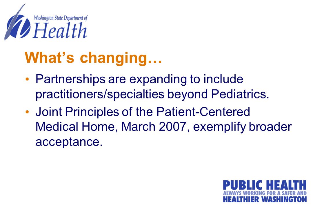 What’s changing… Partnerships are expanding to include practitioners/specialties beyond Pediatrics.