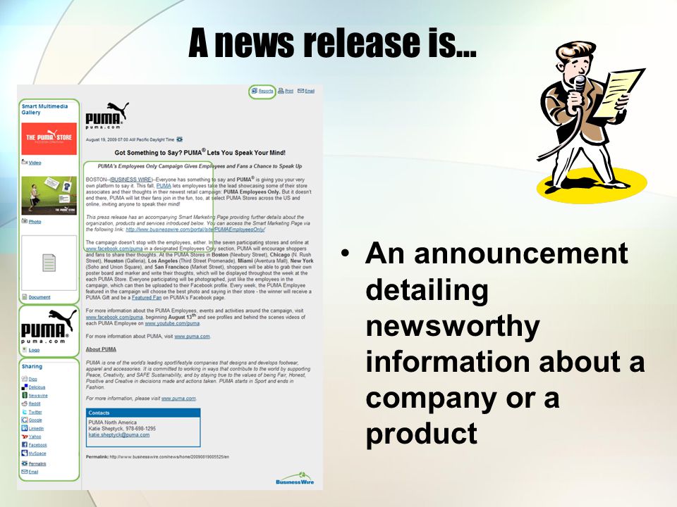A news release is… An announcement detailing newsworthy information about a company or a product