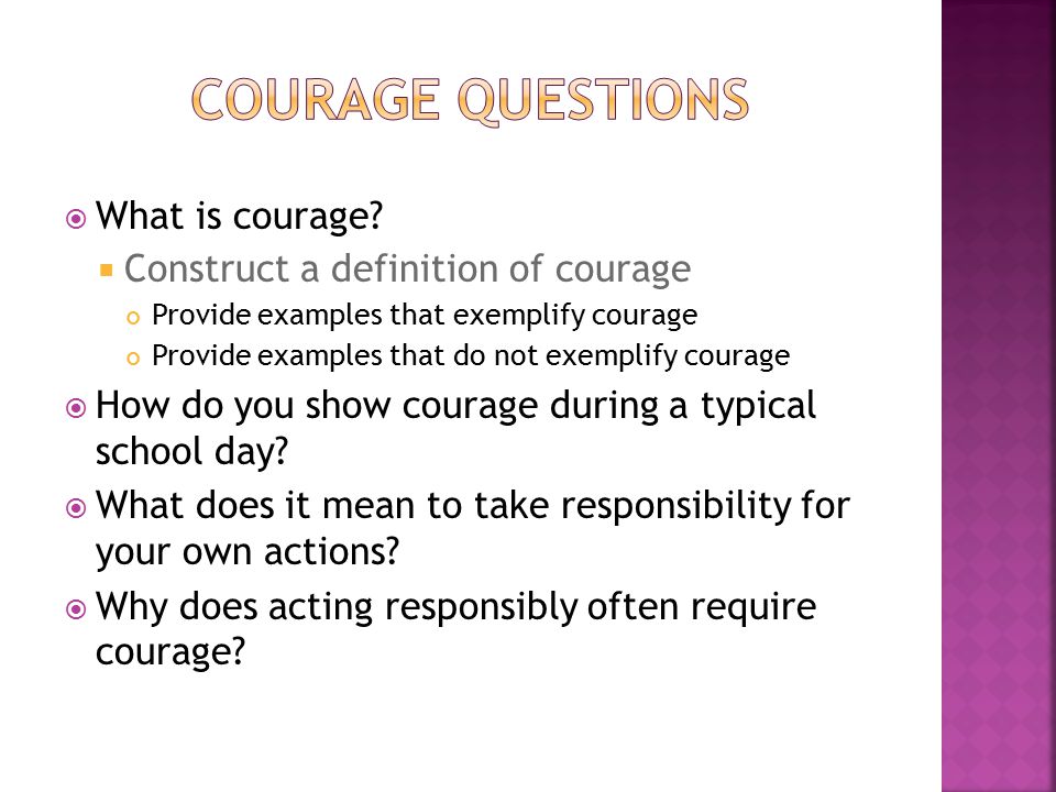 What is courage?  Construct a definition of courage Provide