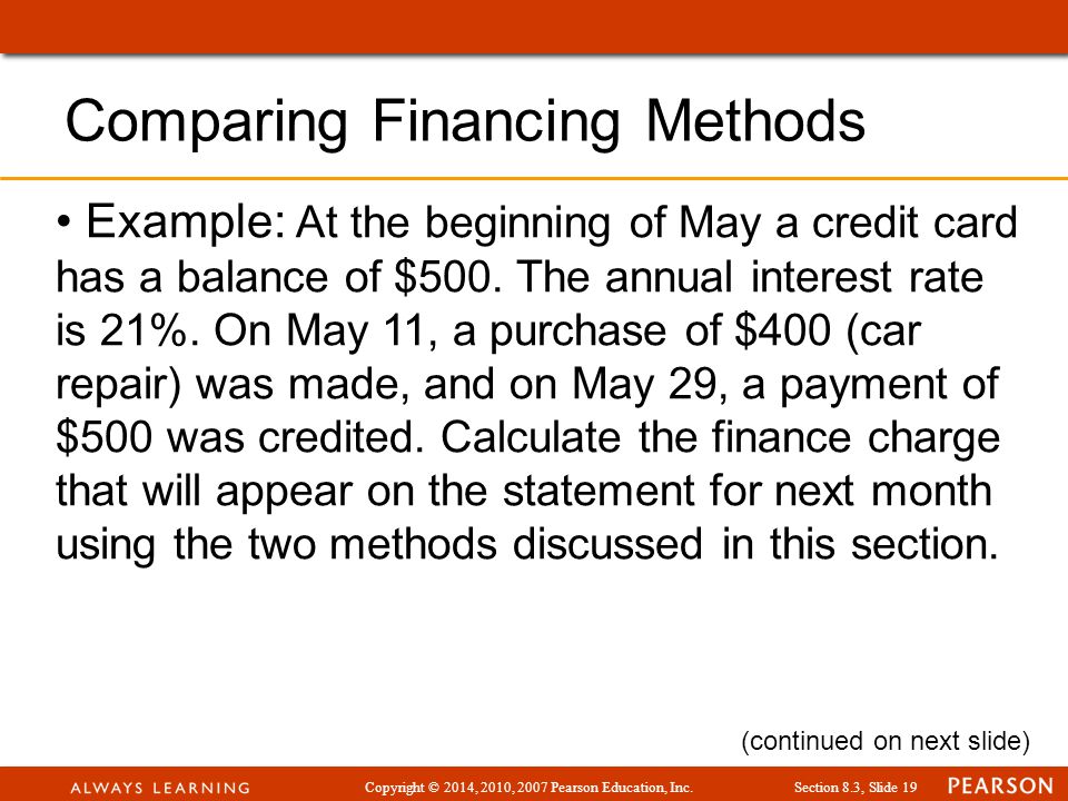 Copyright © 2014, 2010, 2007 Pearson Education, Inc.Section 8.3, Slide 19 Example: At the beginning of May a credit card has a balance of $500.