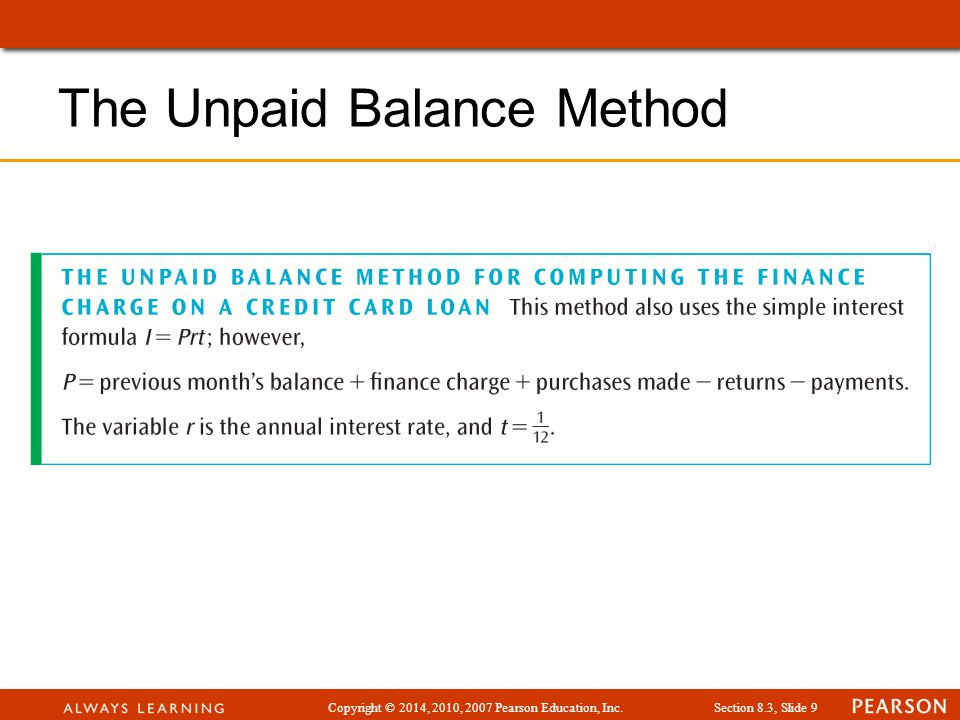 Copyright © 2014, 2010, 2007 Pearson Education, Inc.Section 8.3, Slide 9 The Unpaid Balance Method