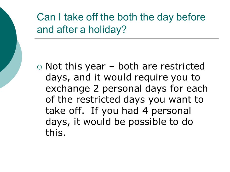 Can I take off the both the day before and after a holiday.