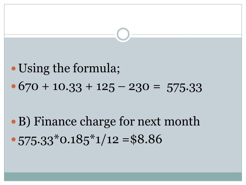 Using the formula; – 230 = B) Finance charge for next month *0.185*1/12 =$8.86
