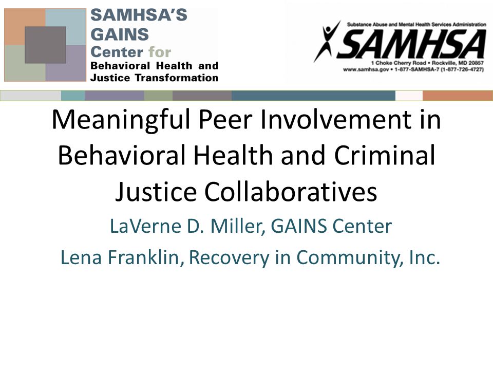 Meaningful Peer Involvement in Behavioral Health and Criminal Justice Collaboratives LaVerne D.