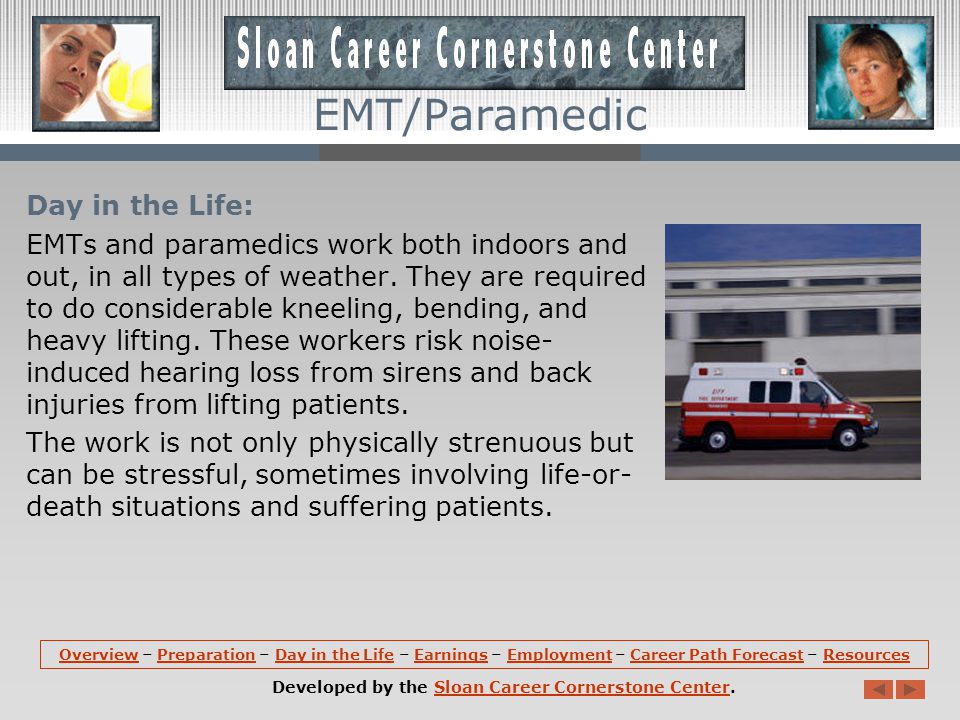 Preparation (continued): The most advanced level of training for this occupation is EMT-Paramedic.
