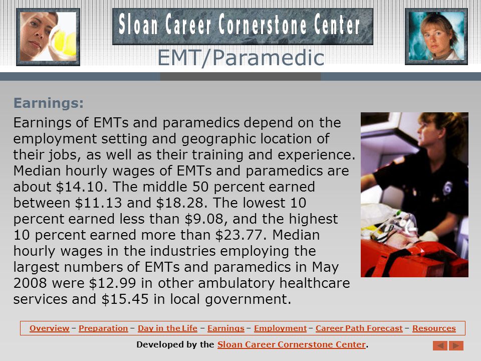 Day in the Life (continued): EMTs and paramedics employed by fire departments work about 50 hours a week.