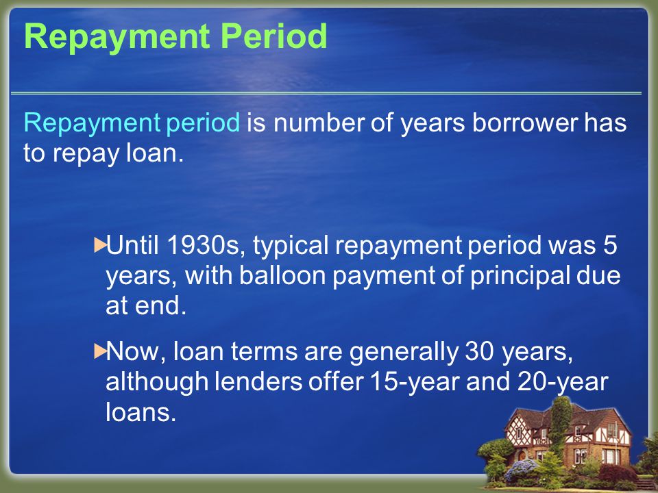 Repayment Period Repayment period is number of years borrower has to repay loan.