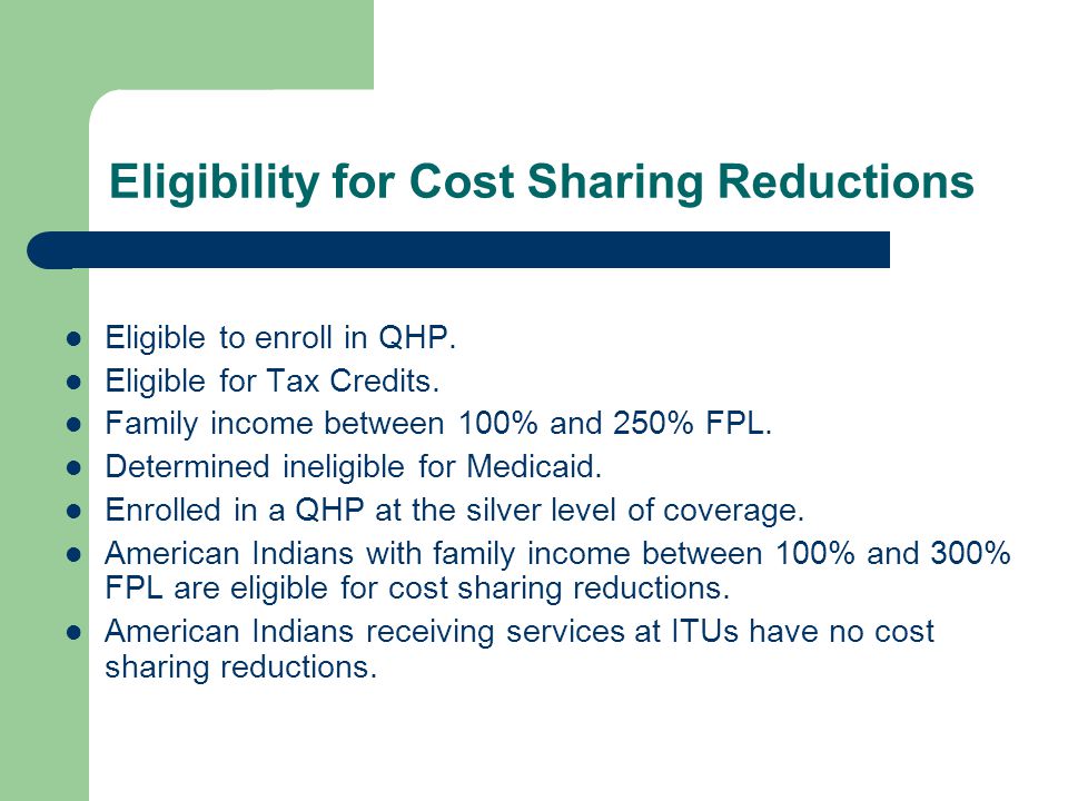 Eligibility for Cost Sharing Reductions Eligible to enroll in QHP.
