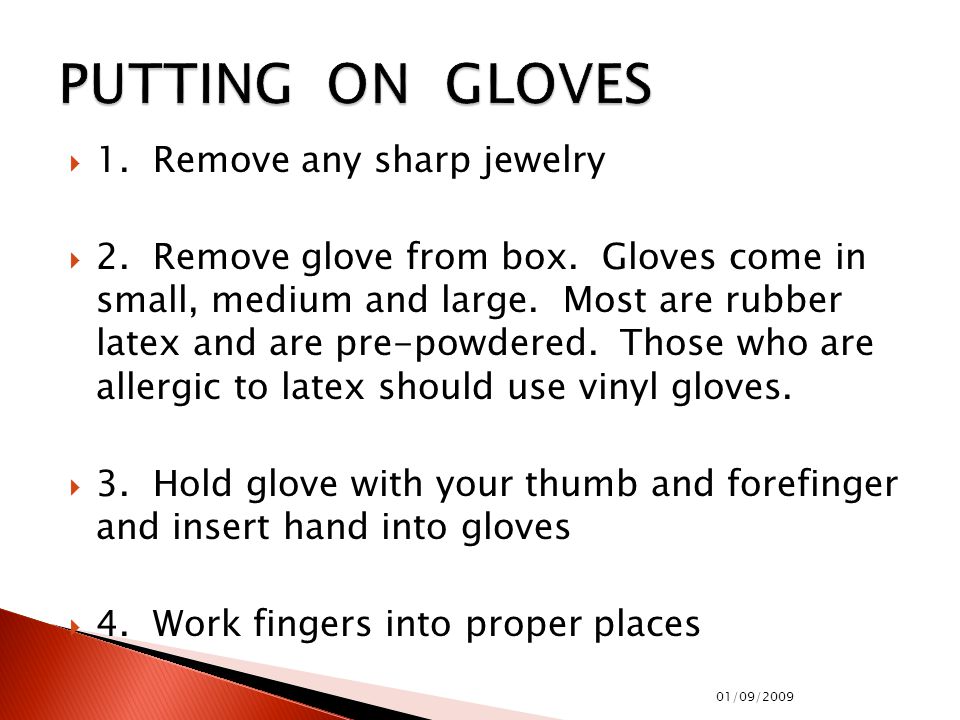  1. Remove any sharp jewelry  2. Remove glove from box.