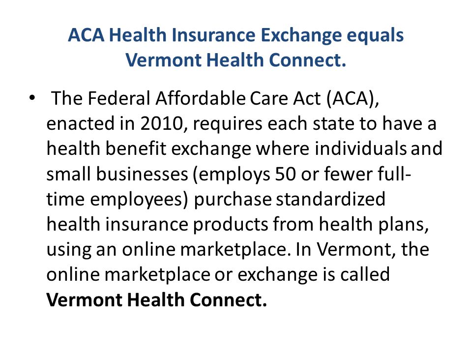 ACA Health Insurance Exchange equals Vermont Health Connect.