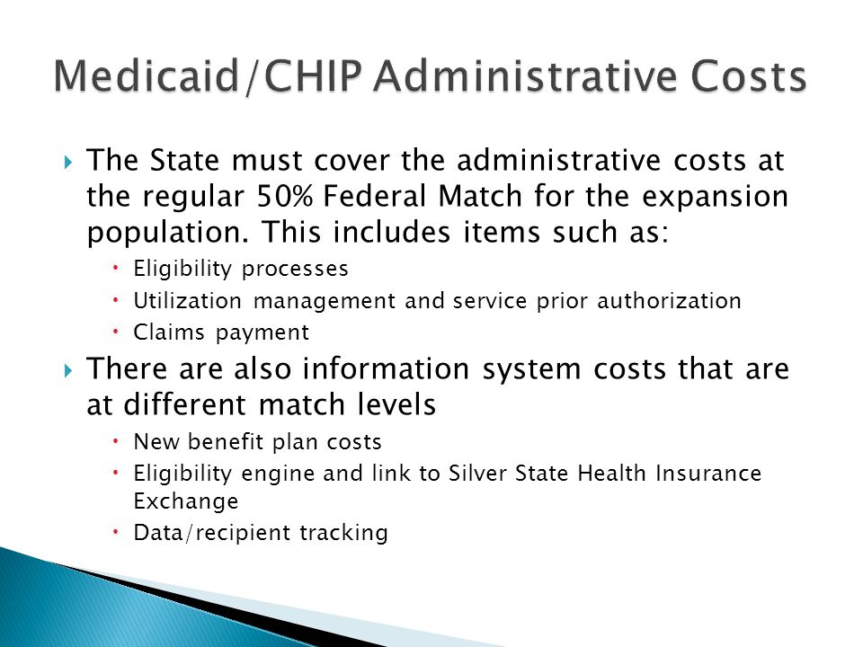  The State must cover the administrative costs at the regular 50% Federal Match for the expansion population.