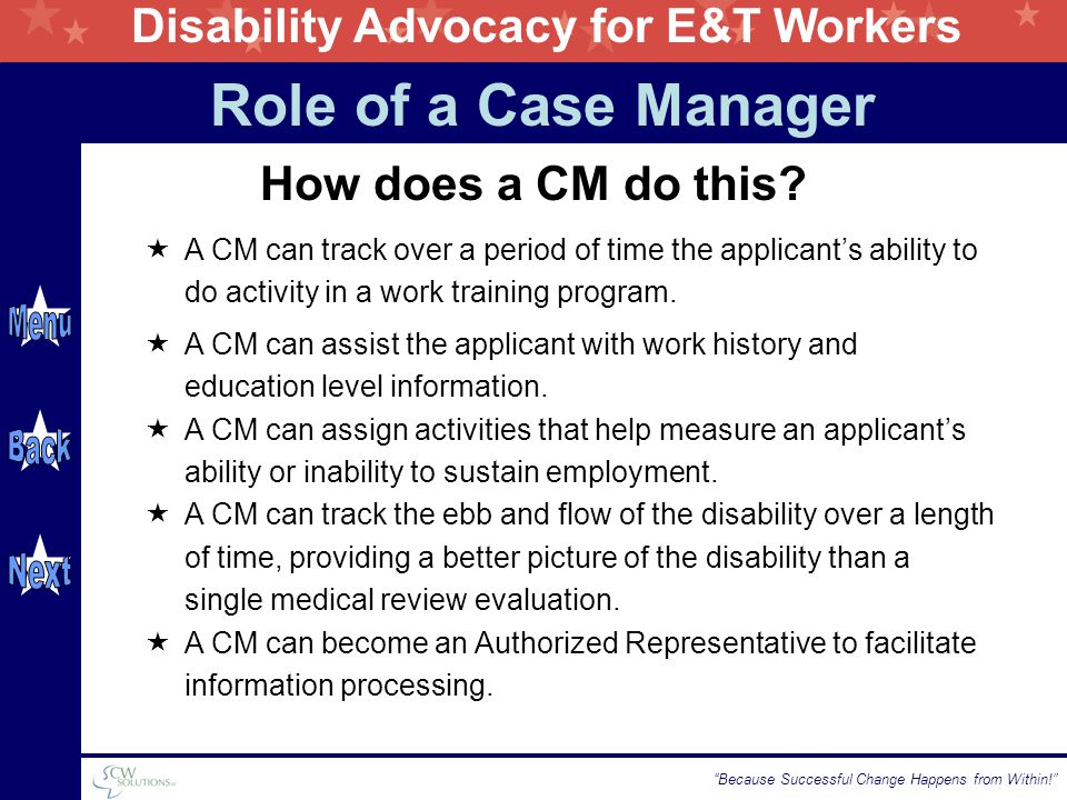 Disability Advocacy for E&T Workers Because Successful Change Happens from Within! How does a CM do this.