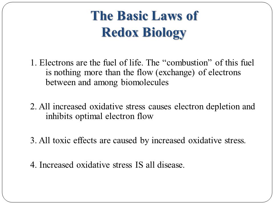 The Basic Laws of Redox Biology 1. Electrons are the fuel of life.
