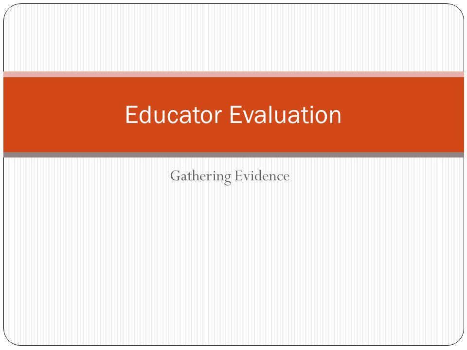 Gathering Evidence Educator Evaluation
