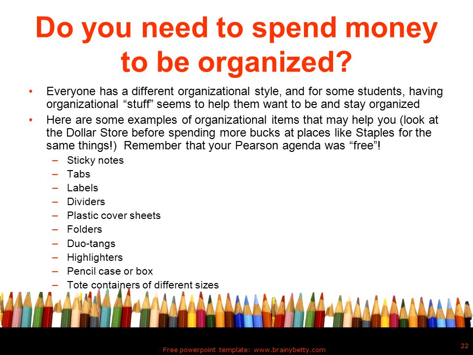 Free powerpoint template:   22 Do you need to spend money to be organized.