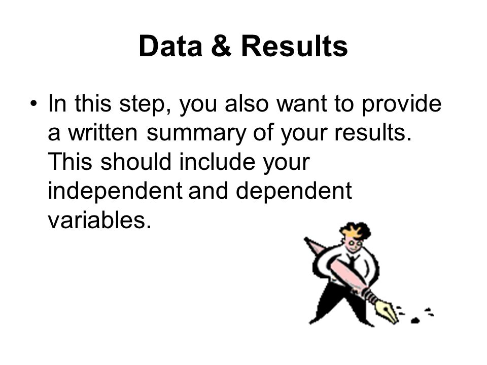 Data & Results In this step, you also want to provide a written summary of your results.