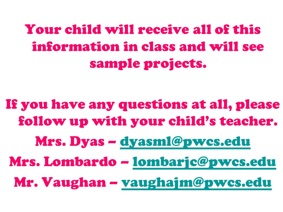 Your child will receive all of this information in class and will see sample projects.