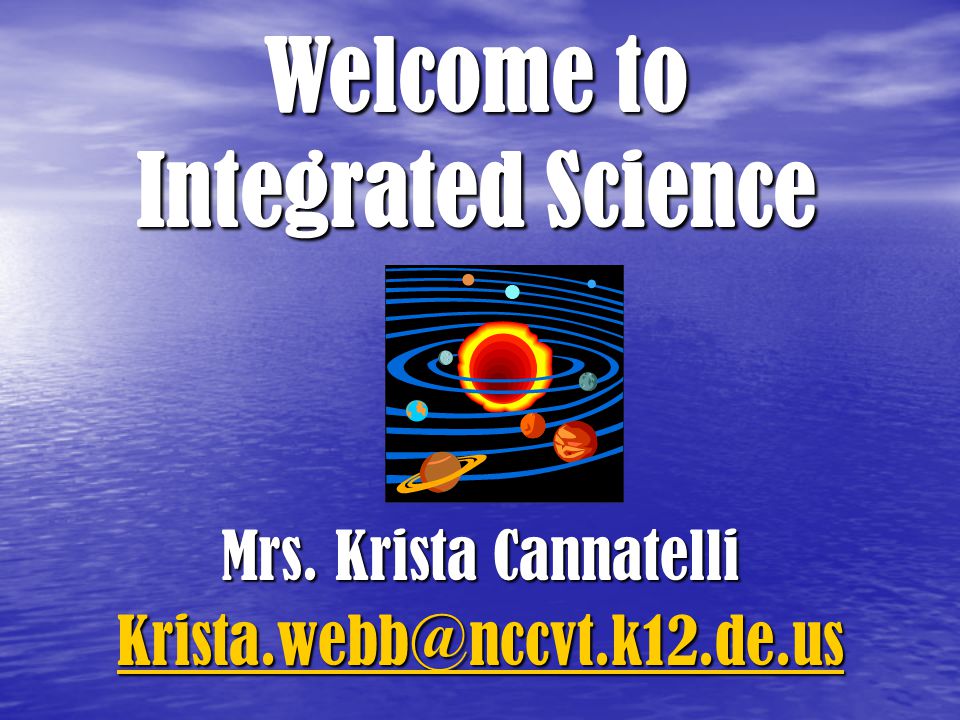 Mrs. Krista Cannatelli Welcome to Integrated Science