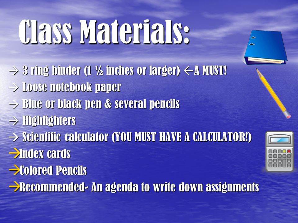 Class Materials:  3 ring binder (1 ½ inches or larger)  A MUST.